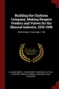 Building the Clarkson Company, Making Reagent Feeders and Valves for the Mineral Industry, 1935-1998. Oral History Transcript / 199 - Eleanor Swent, John Robert Clarkson, Cutis W Clarkson