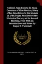 Colonel Juan Batista de Anza, Governor of New Mexico; Diary of his Expedition to the Moquis in 1780; Paper Read Before the Historical Society at its Annual Meeting, 1918. With an Introduction and Notes by Ralph E. Twitchell - Ralph Emerson Twitchell, Juan Bautista de Anza