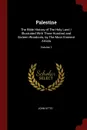 Palestine. The Bible History of The Holy Land / Illustrated With Three Hundred and Sixteen Woodcuts, by The Most Eminent Artists; Volume 1 - John Kitto