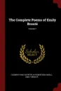 The Complete Poems of Emily Bronte; Volume 1 - Clement King Shorter, W Robertson Nicoll, Emily Brontë
