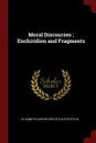 Moral Discourses ; Enchiridion and Fragments - Elizabeth Carter, Epictetus Epictetus