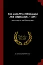 Col. John Wise Of England And Virginia (1617-1695). His Ancestors And Descendants - Jennings Cropper Wise