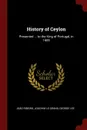 History of Ceylon. Presented ... to the King of Portugal, in 1685 - João Ribeiro, Joachim Le Grand, George Lee