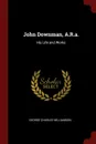 John Downman, A.R.a. His Life and Works - George Charles Williamson
