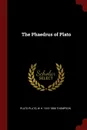 The Phaedrus of Plato - Plato Plato, W H. 1810-1886 Thompson