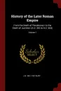 History of the Later Roman Empire. From the Death of Theodosius I to the Death of Justinian (A.D. 395 to A.D. 565); Volume 1 - J B. 1861-1927 Bury
