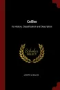 Coffee. Its History, Classification and Description - Joseph M Walsh