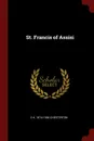 St. Francis of Assisi - G K. 1874-1936 Chesterton