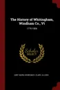 The History of Whitingham, Windham Co., Vt. 1776-1886 - Abby Maria Hemenway, Clark Jillson