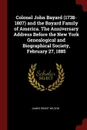 Colonel John Bayard (1738-1807) and the Bayard Family of America. The Anniversary Address Before the New York Genealogical and Biographical Society, February 27, 1885 - James Grant Wilson