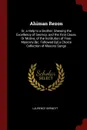 Ahiman Rezon. Or, a Help to a Brother; Shewing the Excellency of Secrecy, and the First Cause, Or Motive, of the Institution of Free-Masonry ..c. Followed By. a Choice Collection of Masons Songs - Laurence Dermott