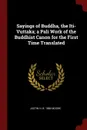 Sayings of Buddha, the Iti-Vuttaka; a Pali Work of the Buddhist Canon for the First Time Translated - Justin H. b. 1884 Moore