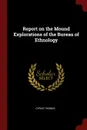 Report on the Mound Explorations of the Bureau of Ethnology - Cyrus Thomas