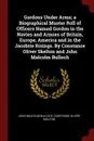 Gordons Under Arms; a Biographical Muster Roll of Officers Named Gordon in the Navies and Armies of Britain, Europe, America and in the Jacobite Risings. By Constance Oliver Skelton and John Malcolm Bulloch - John Malcolm Bulloch, Constance Oliver Skelton