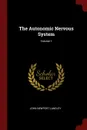 The Autonomic Nervous System; Volume 1 - John Newport Langley