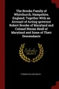The Brooke Family of Whitchurch, Hampshire, England; Together With an Account of Acting-governor Robert Brooke of Maryland and Colonel Ninian Beall of Maryland and Some of Their Descendants - Thomas Willing Balch