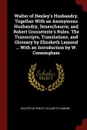 Walter of Henley.s Husbandry, Together With an Anonymous Husbandry, Seneschaucie, and Robert Grosseteste.s Rules. The Transcripts, Translations, and Glossary by Elizabeth Lamond ... With an Introduction by W. Cunningham - Walter de Henley, Elizabeth Lamond