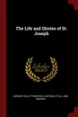 The Life and Glories of St. Joseph - Edward Healy Thompson, Antonio Vitali, José Moreno