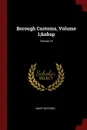 Borough Customs, Volume 1;. Volume 18 - Mary Bateson