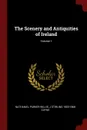 The Scenery and Antiquities of Ireland; Volume 1 - Nathaniel Parker Willis, J Stirling 1803-1868 Coyne