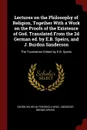 Lectures on the Philosophy of Religion, Together With a Work on the Proofs of the Existence of God. Translated From the 2d German ed. by E.B. Speirs, and J. Burdon Sanderson. The Translation Edited by E.B. Speirs - Georg Wilhelm Friedrich Hegel, Ebenezer Brown Speirs