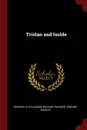 Tristan and Isolde - Richard Le Gallienne, Richard Wagner, Edward Ziegler