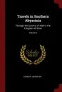 Travels in Southern Abyssinia. Through the Country of Adal to the Kingdom of Shoa; Volume 2 - Charles Johnston