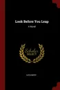 Look Before You Leap. A Novel - Alexander