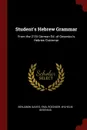 Student.s Hebrew Grammar. From the 21St German Ed. of Gesenius.s Hebrew Grammar - Benjamin Davies, Emil Roediger, Wilhelm Gesenius