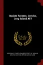 Quaker Records. Jericho, Long Island, N.Y - Josephine C Frost