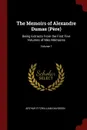 The Memoirs of Alexandre Dumas (Pere). Being Extracts From the First Five Volumes of Mes Memoires; Volume 1 - Arthur Fitzwilliam Davidson