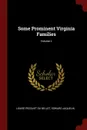 Some Prominent Virginia Families; Volume 2 - Louise Pecquet Du Bellet, Edward Jaquelin