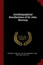 Autobiographical Recollections of Sir John Bowring - John Bowring, Lewin Bentham Bowring