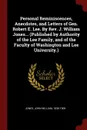 Personal Reminiscences, Anecdotes, and Letters of Gen. Robert E. Lee. By Rev. J. William Jones... (Published by Authority of the Lee Family, and of the Faculty of Washington and Lee University.) - John William Jones