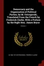 Democracy and the Organization of Political Parties, by M. Ostrogorski, Translated From the French by Frederick Clarke, With a Preface by the Right Hon. James Bryce; Volume 1 - M 1854-1919 Ostrogorski, Fredrich Clarke