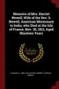 Memoirs of Mrs. Harriet Newell, Wife of the Rev. S. Newell, American Missionary to India, who Died at the Isle of France, Nov. 30, 1812, Aged Nineteen Years - Charles A. 1865-1947 Kofoid, Harriet Atwood Newell