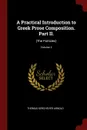 A Practical Introduction to Greek Prose Composition. Part II. (The Particles); Volume 2 - Thomas Kerchever Arnold