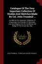 Catalogue Of The Very Important Collection Of Studies And Sketches Made By Col. John Trumbull ... As Well As His Important Collection Of Engravings And Portraits In Mezzotint, Line And Stipple, And His Certificate And Badge Of The Cincinnati, Also - John Trumbull