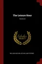 The Leisure Hour; Volume 22 - William Haig Miller, William Stevens