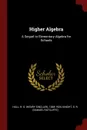 Higher Algebra. A Sequel to Elementary Algebra for Schools - H S. 1848-1934 Hall, S R. Knight