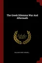 The Greek Dilemma War And Aftermath - William Hardy Mcneill