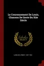 Le Couronnement De Louis, Chanson De Geste Du Xiie Siecle - Langlois Ernest 1857-1924