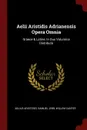 Aelii Aristidis Adrianensis Opera Omnia. Graece . Latine, In Duo Volumina Distributa - Aelius Aristides, Samuel Jebb, Willem Canter