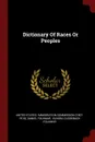 Dictionary Of Races Or Peoples - Daniel Folkmar