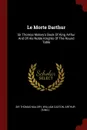 Le Morte Darthur. Sir Thomas Malory.s Book Of King Arthur And Of His Noble Knights Of The Round Table - Sir Thomas Malory, William Caxton, Arthur (King.)