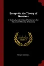 Essays On the Theory of Numbers. I. Continuity and Irrational Numbers, Ii. the Nature and Meaning of Numbers - Richard Dedekind