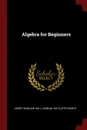 Algebra for Beginners - Henry Sinclair Hall, Samual Ratcliffe Knight