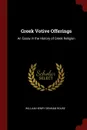 Greek Votive Offerings. An Essay in the History of Greek Religion - William Henry Denham Rouse