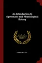 An Introduction to Systematic and Physiological Botany - Thomas Nuttall