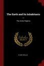 The Earth and Its Inhabitants ... The Andes Regions - Elisée Reclus